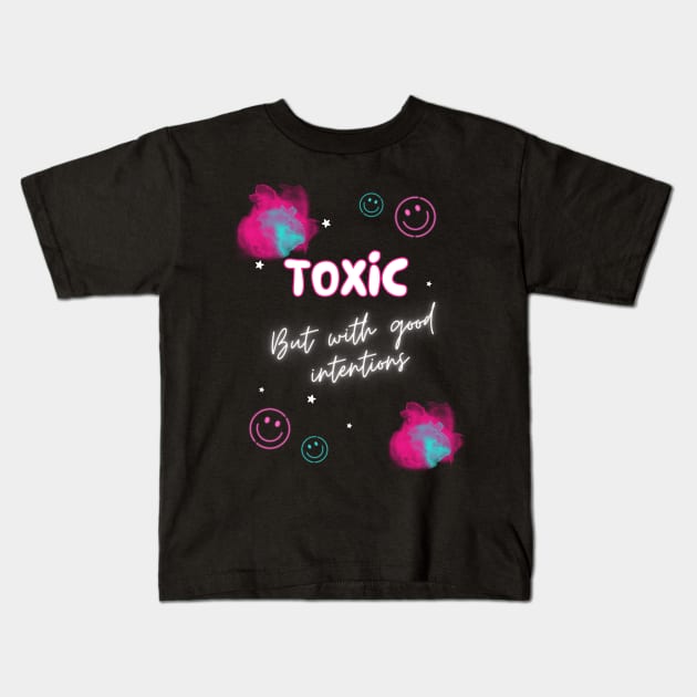 Toxic but with good intentions Kids T-Shirt by SibilinoWinkel